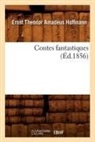 Hoffmann E. T. A., HOFFMANN, E T a Hoffmann, E.T.A. Hoffmann, Ernst Theodor Amadeus Hoffmann, Ernst Theodore Amadeus Hoffmann... - Contes fantastiques ed.1856