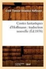 Hoffmann E T A, Hoffmann E. T. A., HOFFMANN, E T a Hoffmann, E.T.A. Hoffmann, Ernst Theodor Amadeus Hoffmann... - Contes fantastiques d hoffmann: