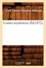 Hoffmann E. T. A., HOFFMANN, E T a Hoffmann, E.T.A. Hoffmann, Ernst Theodor Amadeus Hoffmann, Ernst Theodore Amadeus Hoffmann... - Contes mysterieux ed.1872