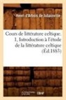 Arbois de jubainvill, Henri Arbois De Jubainville (D'), D arbois de jubainvi, D Arbois de Jubainville H, D. Arbois de Jubainville H., Henri d'Arbois de Jubainville... - Cours de litterature celtique. 1,
