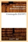 Paul-Marie-Arma Beuverand De La Loya]re, Beuverand de la loye, Paul-Marie-Arman Beuverand de la Loyere, Paul-Marie-Arman Beuverand de la Loyère, Paul-Marie-Armand Beuverand de la Loyère, Beuverand de la Loyere P.... - Criminopolis ed.1897