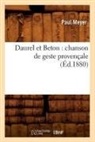 Beuverand de la loye, Beuverand de la Loyere P., Collectif, Paul Meyer, Beuverand de la Loyere P. - Daurel et beton: chanson de geste