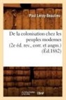 Baconniere de Salverte A, Baconniere de Salverte A., Baconniere de salver, Baconniere de Salverte a., Paul Leroy-Beaulieu, LEROY-BEAULIEU PAUL - De la colonisation chez les