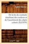 Baconniere de Salverte A., Baconniere de salver, Baconniere de Salverte a, Baconniere de Salverte a., Chevreul, Eugene Chevreul... - De la loi du contraste simultane