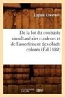 Beuverand de la loye, Beuverand de la Loyere P., Chevreul, Eugene Chevreul, Eugène Chevreul, CHEVREUL EUGENE... - De la loi du contraste simultane