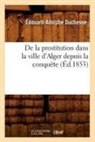 Baconniere de Salverte A., Baconniere de salver, Baconniere de Salverte a., Duchesne, Edouard-Adolphe Duchesne, Édouard-Adolphe Duchesne... - De la prostitution dans la ville