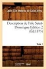 Moreau de Saint Mery L E, Moreau de saint mery, Moreau de Saint Mery L E, Moreau de Saint Mery L. E., Moreau De Saint-Ma(c)Ry, Moreau de saint-mery... - Description de l isle saint