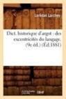 Larchey L., Larchey, Loredan Larchey, Lorédan Larchey, Larchey l, Larchey L.... - Dict. historique d argot: des