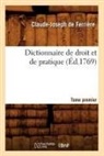 Claude-Joseph de Ferriere, Claude-Joseph de Ferrière, de Ferriere C J, De Ferriere C. J., Claude-Joseph Ferria]re (De), Claude Joseph de Ferriere... - Dictionnaire de droit et de
