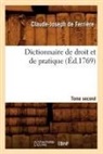 Claude-Joseph de Ferriere, Claude-Joseph de Ferrière, de Ferriere C J, De Ferriere C. J., Claude-Joseph Ferria]re (De), Claude Joseph de Ferriere... - Dictionnaire de droit et de