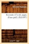 Joris Karl Huysmans, Joris-Karl Huysmans, Huysmans j k, Huysmans Joris-Karl - En route 17e ed. augm. d une