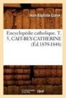 Sans Auteur, Collectif, Sans Auteur, XXX - Encyclopedie catholique. t. 5,
