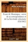 Michel De Montaigne, De montaigne m, Michel Montaigne, Michel De Montaigne, MONTAIGNE (EYQUEM DE, Michel Montaigne (Eyquem De) - Essais de montaigne: suivis de sa