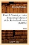 Michel De Montaigne, De montaigne m, Michel Montaigne, Michel De Montaigne, MONTAIGNE (EYQUEM DE, Michel Montaigne (Eyquem De) - Essais de montaigne: suivis de sa