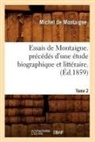 Michel De Montaigne, De montaigne m, Michel Montaigne, Michel De Montaigne, MONTAIGNE (EYQUEM DE, Michel Montaigne (Eyquem De) - Essais de montaigne. precedes d