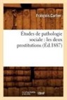 Carlier, Félix Carlier, Francois Carlier, Carlier f, Carlier F., CARLIER FELIX... - Etudes de pathologie sociale: les