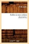 P. -M Curtil, P. M. Curtil, Curtil p m, Curtil P. M., CURTIL P.-M., Curtil P M... - Fables a mes enfans, ed.1831