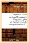Rabelais F., Rabelais, Francois Rabelais, François Rabelais, Rabelais f, Rabelais F.... - Gargantua. la vie inestimable du