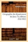 Adolphe Joanne, Adolphe Laurent Joanne, Joanne a, JOANNE ADOLPHE - Geographie du departement du jura