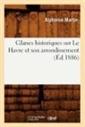 Martin A., Al Martin, Alphonse Martin, Martin a, Martin A., MARTIN ALPHONSE - Glanes historiques sur le havre