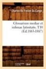 Du Fresne Du Cange C., Charles Du Fresne Cange, Charles Fresne Du Cange, Charles Du Fresne Du Cange, Du fresne du cange c, Du Fresne Du Cange C.... - Glossarium mediae et infimae