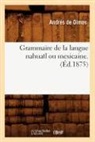 de Olmos A, de Olmos A., Andres de Olmos, Andrés de Olmos, De olmos a, de Olmos a.... - Grammaire de la langue nahuatl ou