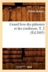 Urbain Dubois, Dubois u, DuBois U., DUBOIS URBAIN, DuBois U, DuBois U. - Grand livre des patissiers et des