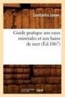 James C., Constantin James, James C, James C., JAMES CONSTANTIN - Guide pratique aux eaux minerales