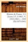 Jules Michelet, Michelet J, Michelet Jules - Histoire de france. 1 5, livres 1