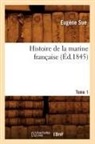 Sue E, Sue, Eugene Sue, Eugène Sue, Sue E, Sue E.... - Histoire de la marine francaise.