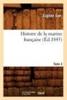 Sue E., Sue, Eugene Sue, Eugène Sue, Sue E, Sue E.... - Histoire de la marine francaise.