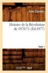 Jules Claretie, Claretie J, CLARETIE JULES - Histoire de la revolution de 1870