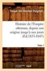 von Hammer Purgstall J, von Hammer Purgstall J., Joseph Freiherr Von Hammer-Purgstall, Joseph Von Hammer-Purgstall, HAMMER-PURGSTALL J., Von hammer purgstall... - Histoire de l empire ottoman,