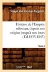 von Hammer Purgstall J., Joseph Freiherr Von Hammer-Purgstall, Joseph Von Hammer-Purgstall, HAMMER-PURGSTALL J., Von hammer purgstall, Von Hammer Purgstall J.... - Histoire de l empire ottoman,