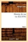 George Sand, Title George Sand, Sand g, Sand George - Histoire de ma vie. tome 1 ed.1856