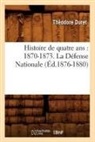 Duret, Theodore Duret, Théodore Duret, Duret t, Duret T., DURET THEODORE... - Histoire de quatre ans: 1870
