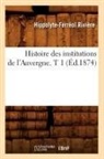Riviere H F, Riviere H. F., Rivia]re, Hippolyte-Ferreol Riviere, Hippolyte-Ferréol Rivière, Riviere h f... - Histoire des institutions de l