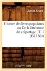 Nisard C, Nisard C., Charles Nisard, Nisard c, Nisard C., NISARD CHARLES - Histoire des livres populaires ou