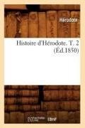 Ha(c)Rodote, Herodote, Hérodote, Herodotus - Histoire d herodote. t. 2 ed.1850