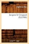 Le Roy E., Le Roy, Eugene Le Roy, Eugène Le Roy, Le roy e, Le Roy E.... - Jacquou le croquant ed.1900
