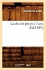 Maxime Du Camp, Maxime Camp (Du), Maxime Du Camp, Du camp m, DU CAMP MAXIME - La charite privee a paris ed.1885