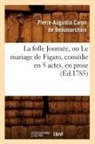 Pierre Augustin Caron Beaumarchais, Pierre Caron de Beaumarchais, Pierre-Augustin Beaumarchais, Pierre-Augustin Caron de Beaumarchais, Caron de beaumarchai, Pierre Caron De Beaumarchais... - La folle journee, ou le mariage