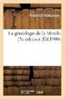 Nietzsche F, Nietzsche F., Friedrich Nietzsche, Friedrich Wilhelm Nietzsche, Nietzsche f, Nietzsche F.... - La genealogie de la morale 3e