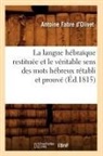 Antoine Fabre D'Olivet, Fabre d olivet a, Antoine Fabre D'Olivet, FABRE D'OLIVET A. - La langue hebraique restituee et