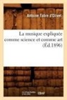 Antoine Fabre D'Olivet, Fabre d olivet a, Antoine Fabre D'Olivet, FABRE D'OLIVET A. - La musique expliquee comme