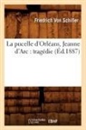 Friedrich Schiller, Friedrich von Schiller, von Schiller F, Schiller Friedrich, Friedrich Von Schiller, Von schiller f... - La pucelle d orleans, jeanne d