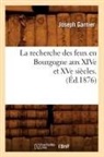 Gabbriel Breunot, BREUNOT GABBRIEL, Jacques Garnier, Joseph Garnier, Garnier j - La recherche des feux en