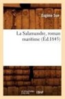 Sue E, Sue E., Sue, Eugene Sue, Eugène Sue, Sue E... - La salamandre, roman maritime
