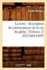 RECLUS, Elisee Reclus, Elisée Reclus, Reclus e, Reclus Elisee - La terre: description des
