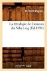 Wagner R., Richard Wagner, Wagner r, Wagner R., Wagner Richard - La tetralogie de l anneau du